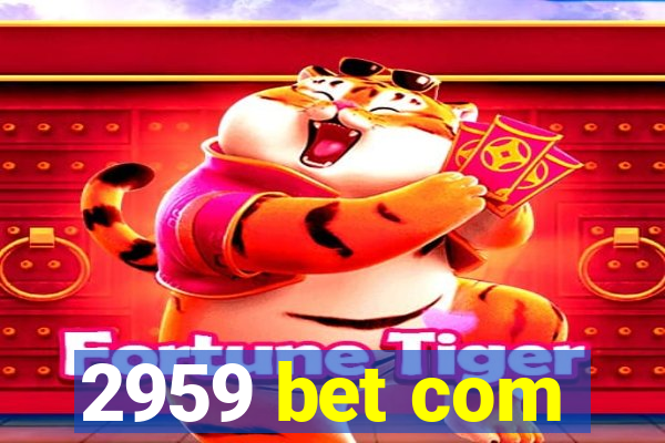 2959 bet com